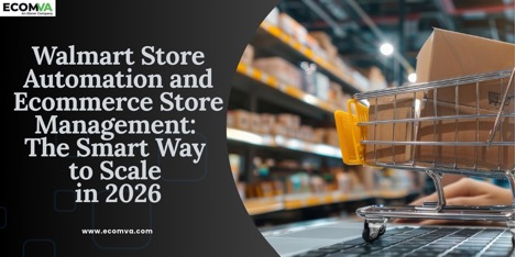 Walmart Store Automation and Ecommerce Store Management: The Smart Way to Scale in 2026