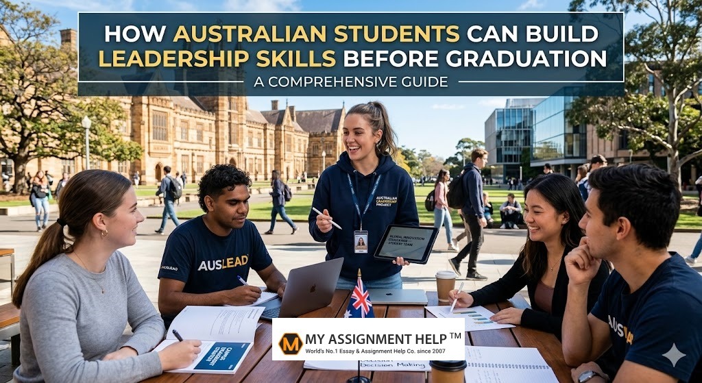 How Australian Students Can Build Leadership Skills Before Graduation: A Comprehensive Guide